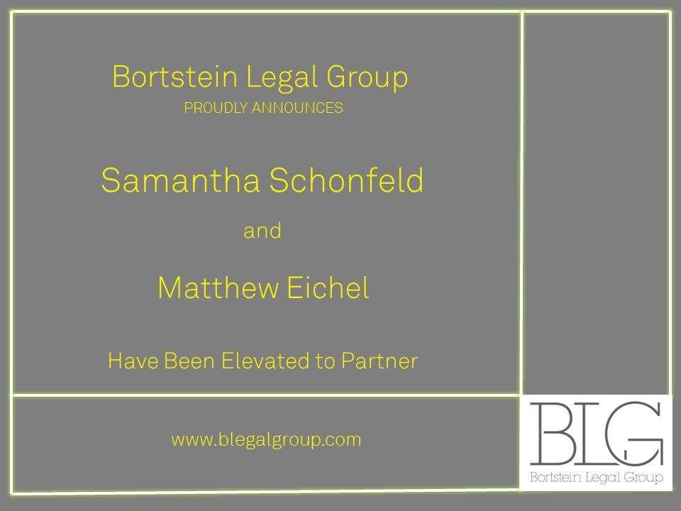 Bortstein Legal Group proudly announces Samantha Schonfeld and Matthew Eichel have been elevated to partner. www.blegalgroup.com BLG logo